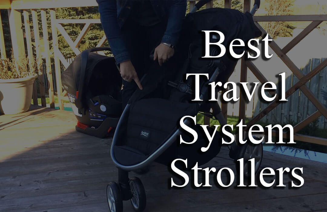 7 Best Travel System Strollers For Travelling Conveniently With Your