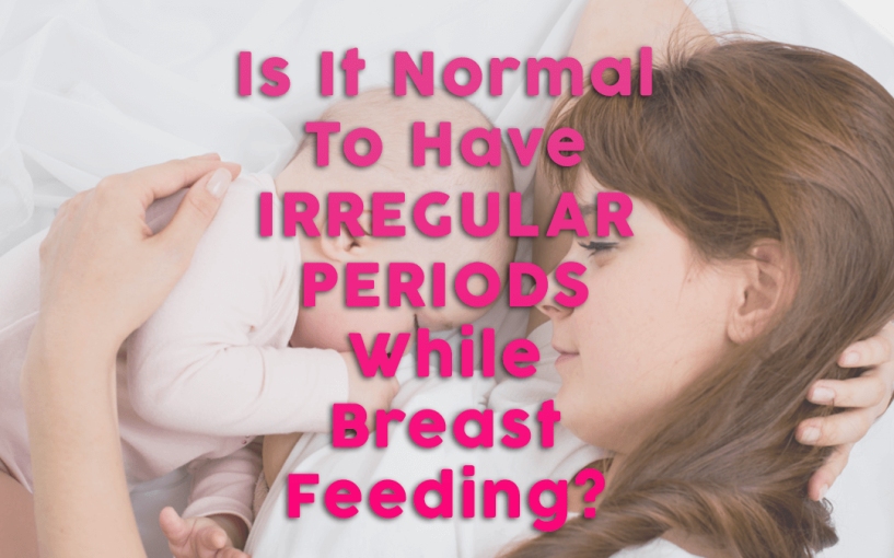 irregular-periods-while-breast-feeding