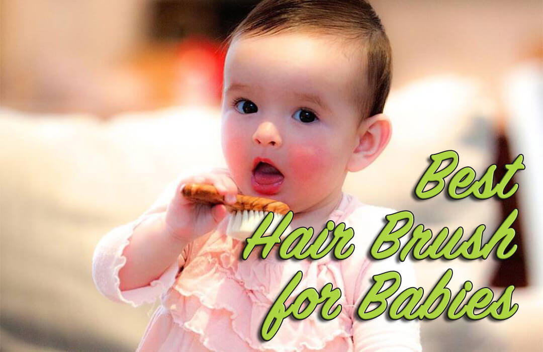 Baby Hair Care Tips (Also ft. 8 Best Baby Hair Brush and 