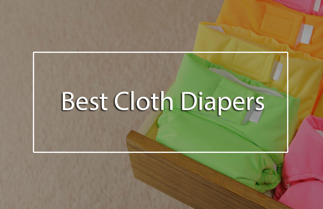 The 7 Best Cloth Diapers For Newborn and Toddlers (Quick Guide and Best